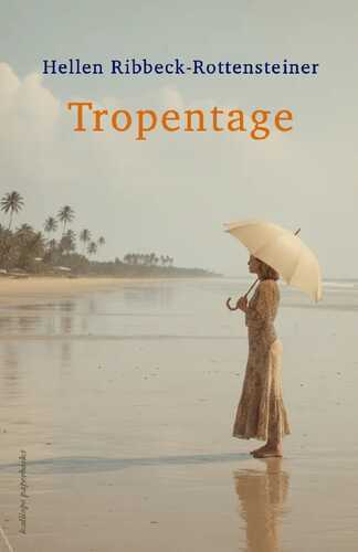 Tropentage — Hellen Ribbeck-Rottensteiner
