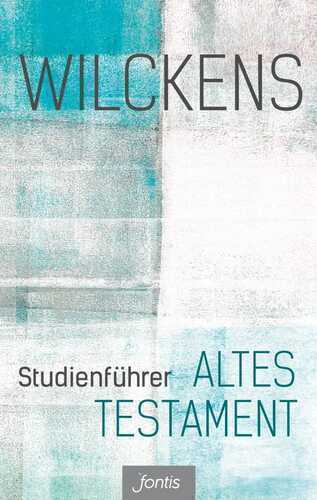 Studienführer Altes Testament — Ulrich Wilckens