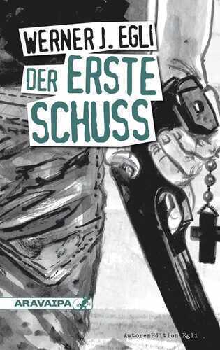Der erste Schuss — Werner J. Egli