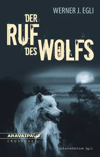 Der Ruf des Wolfs — Werner J. Egli
