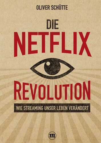 Die Netﬂix-Revolution — Oliver Schütte