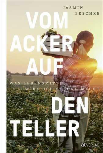 Vom Acker auf den Teller — Jasmin Peschke