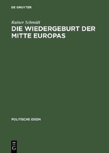 Die Wiedergeburt der Mitte Europas. Politisches Denken jenseits von Ost und West