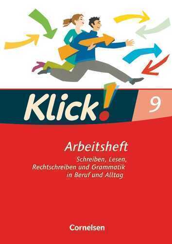 Klick! Deutsch - Westliche Bundesländer: 9. Schuljahr - Schreiben, Lesen, Rechtschreiben und Grammatik in Beruf und Alltag: Arbeitsheft mit Lösungen