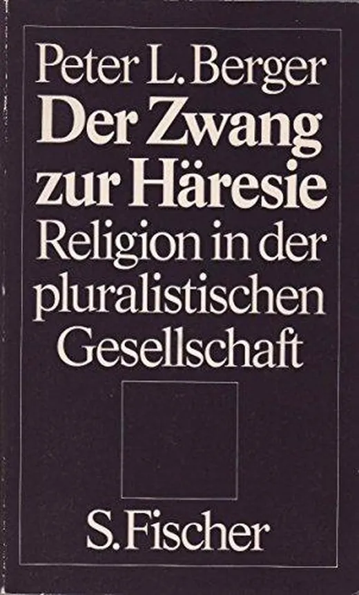 Der Zwang zur Häresie. Religion in der pluralistischen Gesellschaft