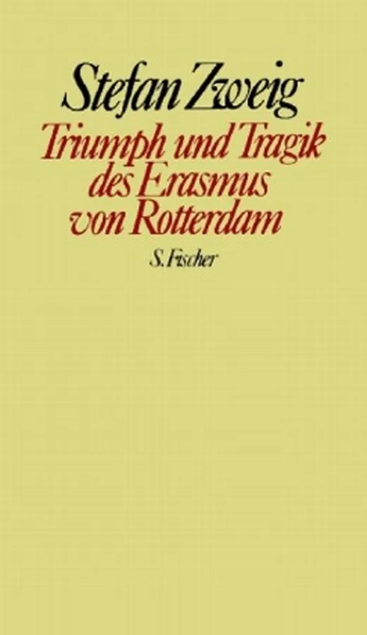Stefan Zweig. Gesammelte Werke in Einzelbänden / Triumph und Tragik des Erasmus von Rotterdam