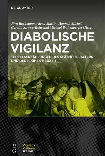 Diabolische Vigilanz: Studien zur Inszenierung von Wachsamkeit in Teufelserzählungen des Spätmittelalters und der Frühen Neuzeit (Vigilanzkulturen / Cultures of Vigilance, 2, Band 2)