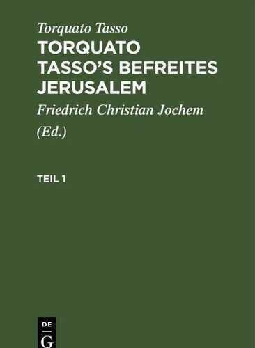 Torquato Tasso: Torquato Tasso’s Befreites Jerusalem / Torquato Tasso: Torquato Tasso’s Befreites Jerusalem. Teil 1