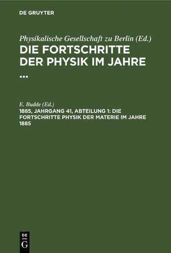 Die Fortschritte der Physik im Jahre ... / Die Fortschritte Physik der Materie im Jahre 1885