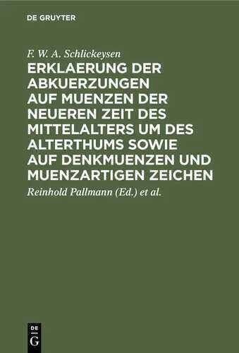 Erklaerung der Abkuerzungen auf Muenzen der neueren Zeit des Mittelalters um des Alterthums sowie auf Denkmuenzen und muenzartigen Zeichen