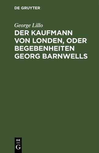 Der Kaufmann von Londen, oder Begebenheiten Georg Barnwells