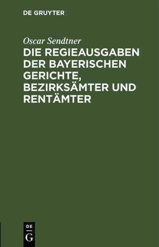 Die Regieausgaben der Bayerischen Gerichte, Bezirksämter und Rentämter