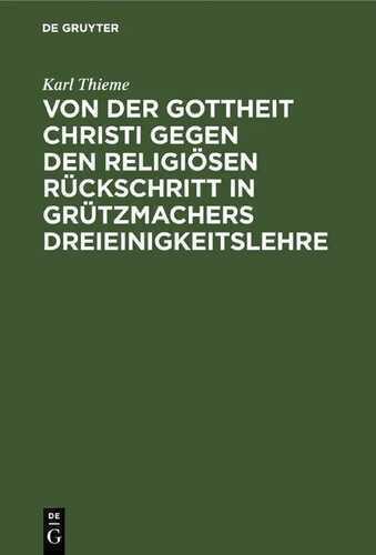 Von der Gottheit Christi gegen den religiösen Rückschritt in Grützmachers Dreieinigkeitslehre