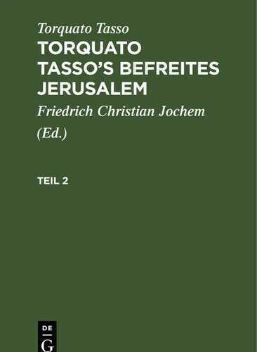 Torquato Tasso: Torquato Tasso’s Befreites Jerusalem / Torquato Tasso: Torquato Tasso’s Befreites Jerusalem. Teil 2