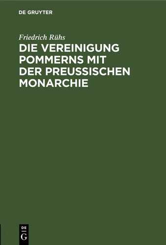 Die Vereinigung Pommerns mit der preußischen Monarchie