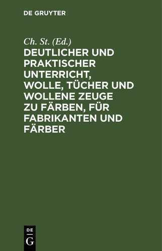 Deutlicher und praktischer Unterricht, Wolle, Tücher und wollene Zeuge zu färben, für Fabrikanten und Färber