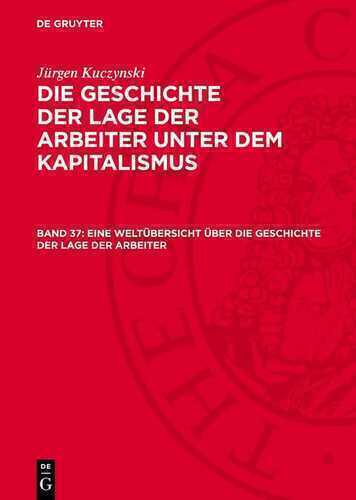 Eine Weltübersicht über die Geschichte der Lage der Arbeiter: GLAK-B, Teil 3, Band 37 (Die Geschichte der Lage der Arbeiter unter dem Kapitalismus)