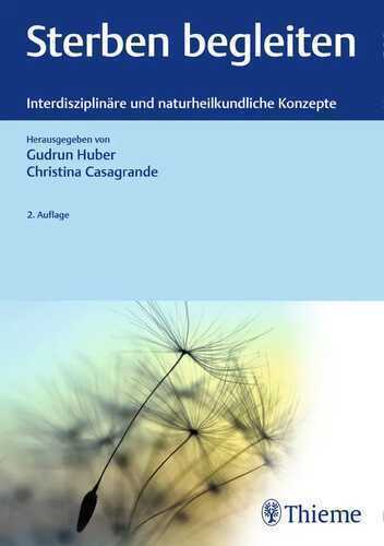 Sterben begleiten: Interdisziplinäre und naturheilkundliche Konzepte