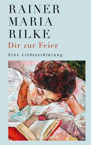 Dir zur Feier — Rainer Maria Rilke