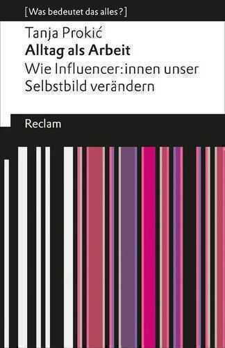 Alltag als Arbeit. Wie Influencer:innen unser Selbstbild verändern