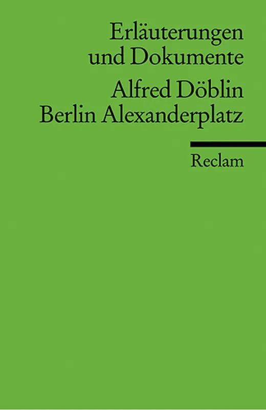 Erläuterungen und Dokumente zu Alfred Döblin: Berlin Alexanderplatz