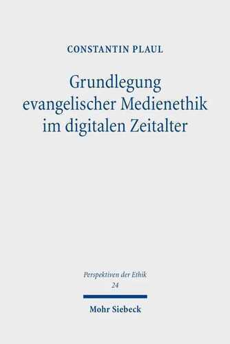 Grundlegung evangelischer Medienethik im digitalen Zeitalter