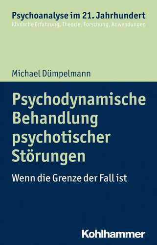 Psychodynamische Behandlung psychotischer Störungen: Wenn die Grenze der Fall ist (Psychoanalyse im 21. Jahrhundert: Klinische Erfahrung, Theorie, Forschung, Anwendungen)