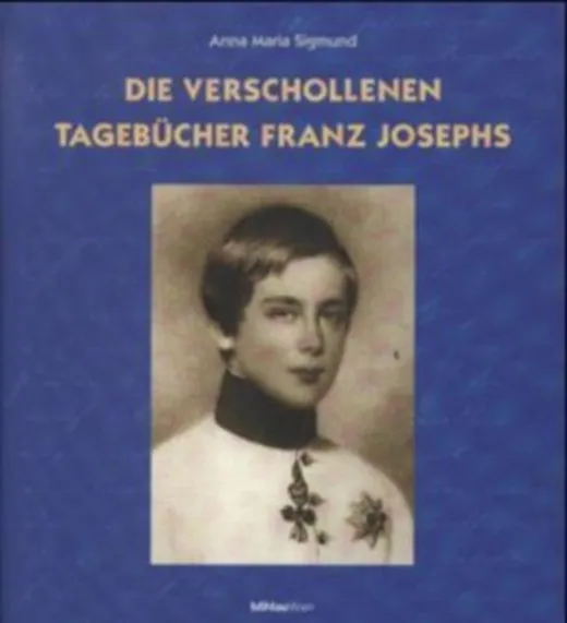 Die verschollenen Tagebücher Franz Josephs