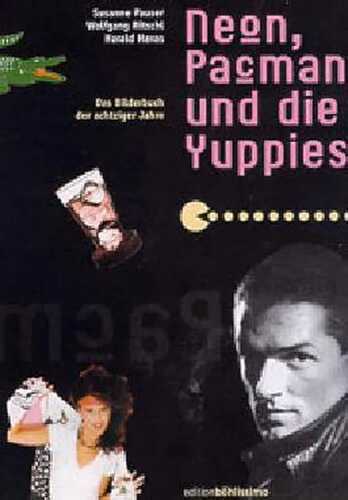 Neon, Pacman und die Yuppies