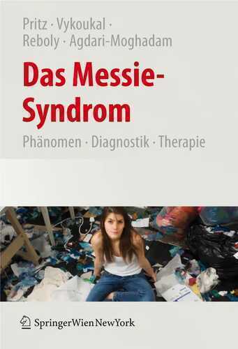 Das Messie-Syndrom: Phänomen, Diagnostik, Therapie und Kulturgeschichte des pathologischen Sammelns