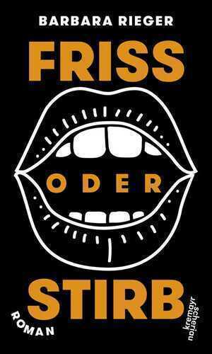 Friss oder stirb — Barbara Rieger