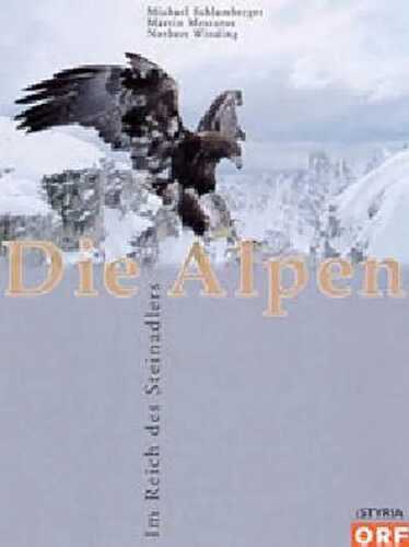 Die Alpen. Im Reich des Steinadlers