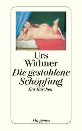 Die gestohlene Schöpfung — Urs Widmer
