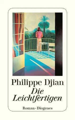 Die Leichtfertigen — Philippe Djian