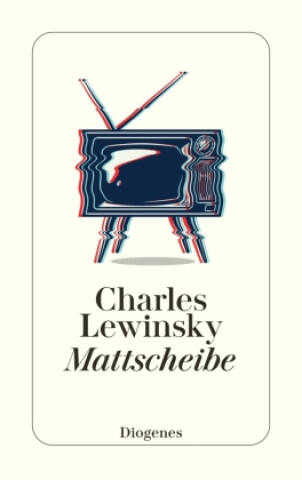 Mattscheibe — Charles Lewinsky