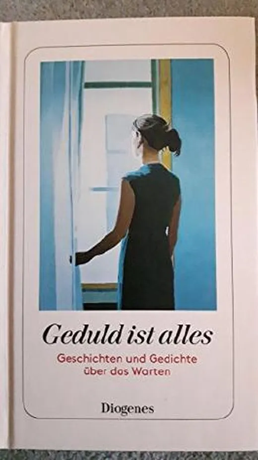 Geduld ist alles. Geschichten und Gedichte