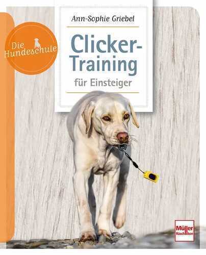 Clicker-Training für Einsteiger — Ann-Sophie Griebel