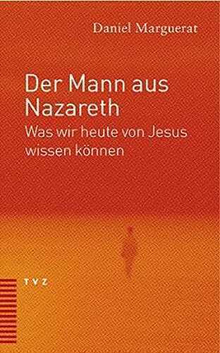 Der Mann aus Nazareth. Was wir heute von Jesus wissen können