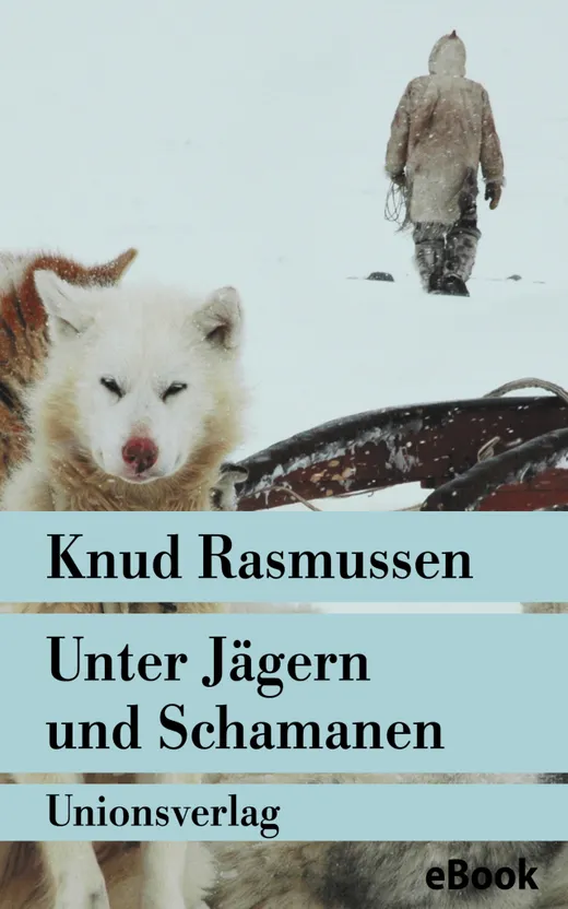 Unter Jägern und Schamanen — Кнуд Расмуссен