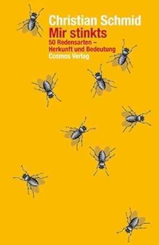 Mir stinkts: 50 Redensarten - Herkunft und Bedeutung