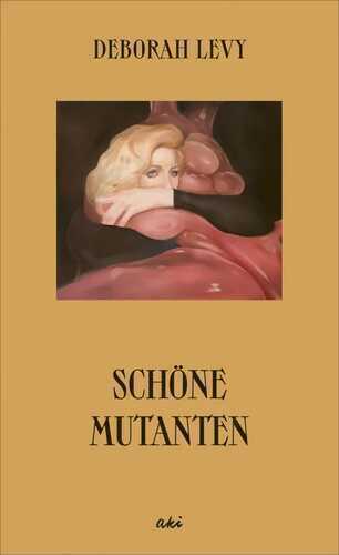 Schöne Mutanten — Deborah Levy