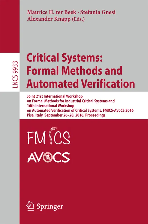 Critical Systems: Formal Methods and Automated Verification: Joint 21st International Workshop on Formal Methods for Industrial Critical Systems and ... Notes in Computer Science, Band 9933)