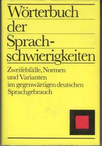 Wörterbuch der Sprachschwierigkeiten: Zweifelsfälle, Normen und Varianten im gegenwärtigen deutschen Sprachgebrauch