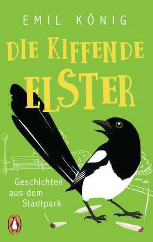 Die kiffende Elster — Emil König