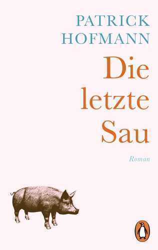 Die letzte Sau — Patrick Hofmann