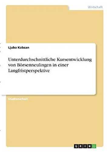 Unterdurchschnittliche Kursentwicklung von Börsenneulingen in einer Langfristperspektive