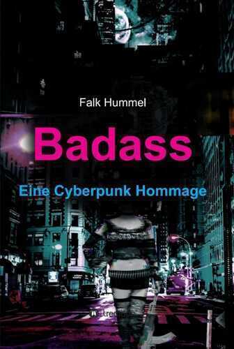 Badass: Eine Cyberpunk Hommage
