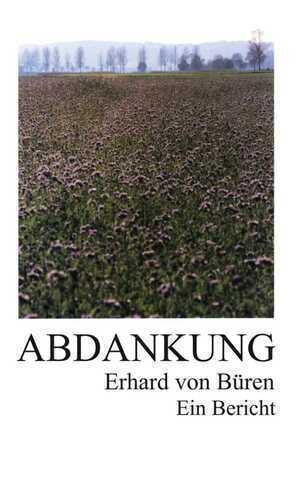 Abdankung: Ein Bericht — Erhard Von Buren