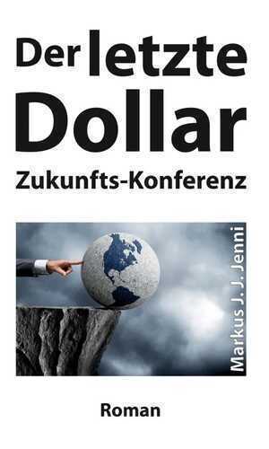 Der letzte Dollar — Markus J. J. Jenni