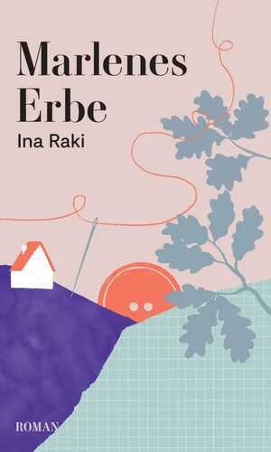 Marlenes Erbe — Ina Raki